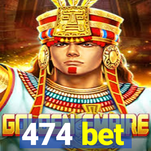 474 bet